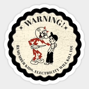 Remember kids, electricity will kill you Sticker